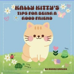 {ebook} ⚡ Kally Kitty's Tips for Being a Good Friend [EBOOK]