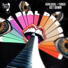 KUHLOSUL & THRED - Get Down [Peak Dial]