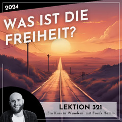 Lektion 321 – Was ist die Freiheit? – Ein Kurs in Wundern mit Frank Hamm