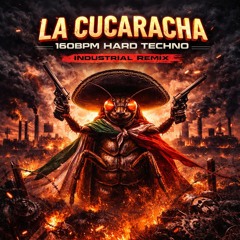 LA CUCARACHA 160BPM HARD TECHNO INDUSTRIAL REMIX