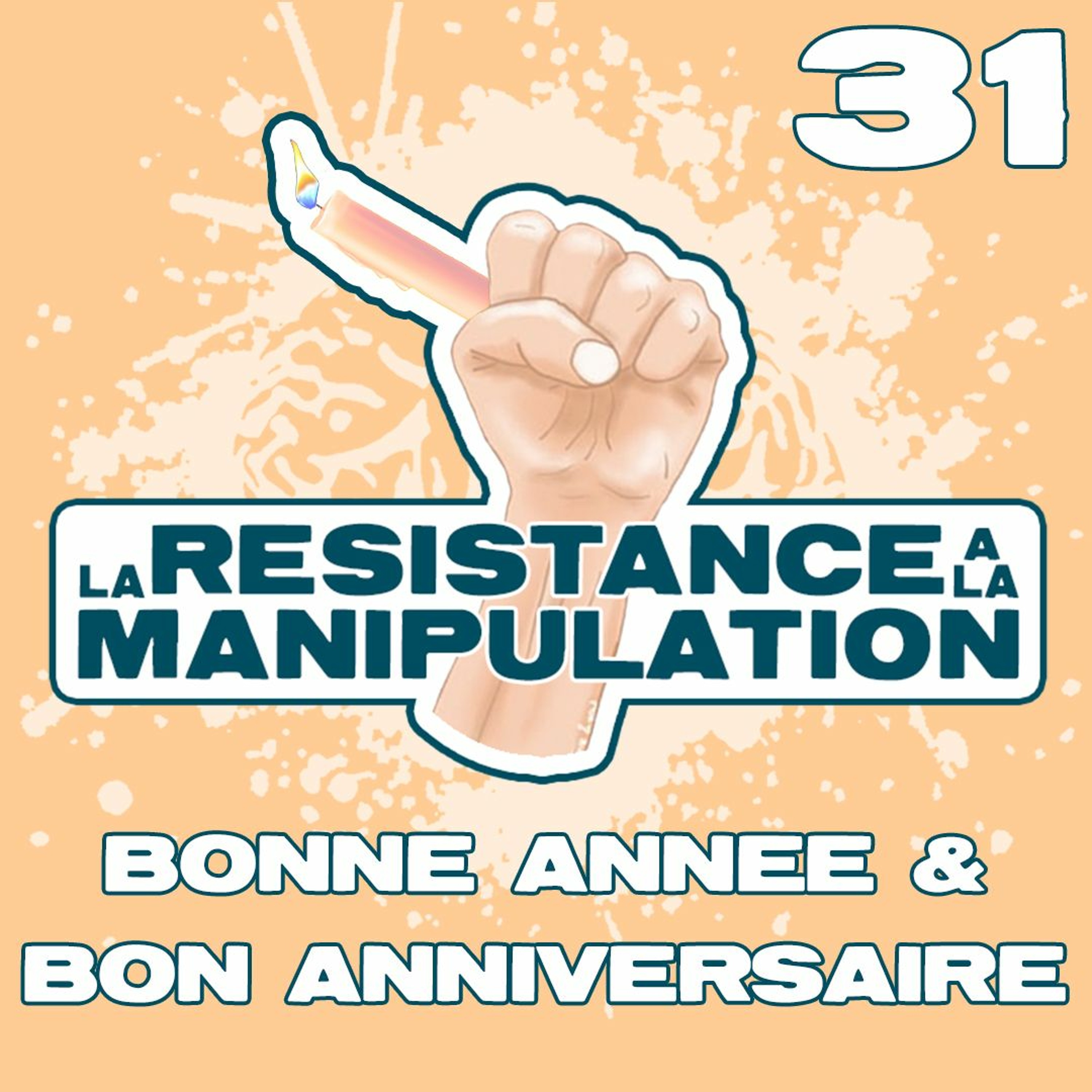 La Résistance A La Manipulation – Ep 31 – Bonne Année et Bon Anniversaire!