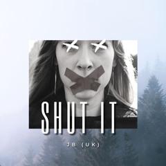 Shut It - JB (UK) - FREE DOWNLOAD