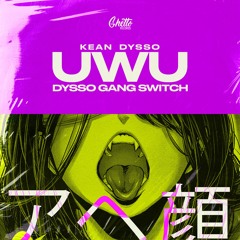 KEAN DYSSO - UWU (DYSSO GANG SWITCH) 100