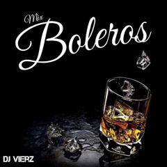 DJ VIERZ - Mix Boleros (Boleros Romanticos Cantineros Hits)
