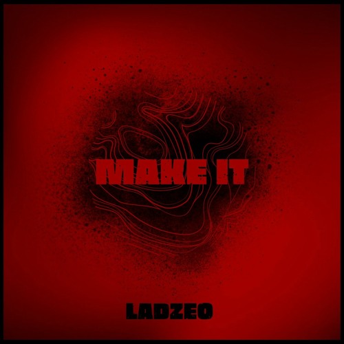 LADZEO: MAKE IT