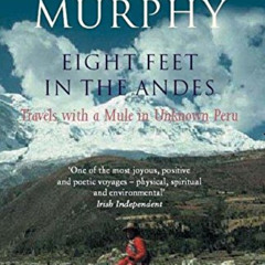 [Read] KINDLE 📙 Eight Feet in the Andes: Travels with a Mule in Unknown Peru by  Der