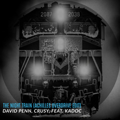The Night Train (Achilles Overdrive Edit) [Free DL click buy]