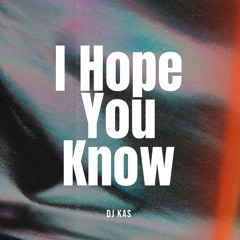 DJ KAS - I Hope You Know