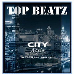 Top Beatz - Big City Chill Vibez - Neo Soul R&B Mix