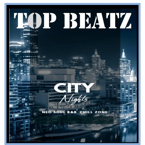 Top Beatz - Big City Chill Vibez - Neo Soul R&B Mix