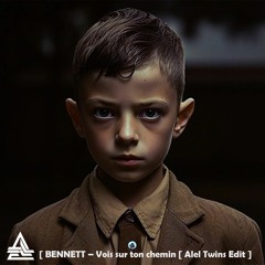BENNETT – Vois Sur Ton Chemin [ Alel Twins Edit ]