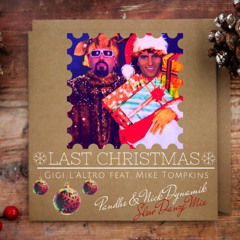 Gigi LAltro feat. Mike Tompkins - Last Christmas (Pandho & Nick Dynamik Slow DanZe Mix)