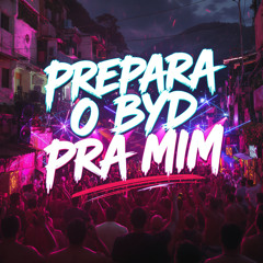 Prepara o Byd pra Mim