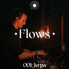 Flows 001: Jerpa