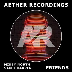 Mikey North & Sam T Harper - Friends [FREE DOWNLOAD]