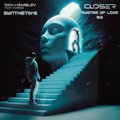 Ben Hemsley - Closer [Synthetik's System Of Love Mix] [Unreleased]