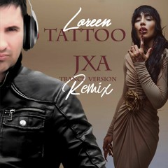 Loreen - Tattoo (JXA Trance Version Remix)