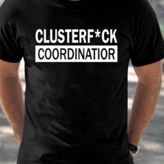 Clusterfuck Coordinator T-Shirt