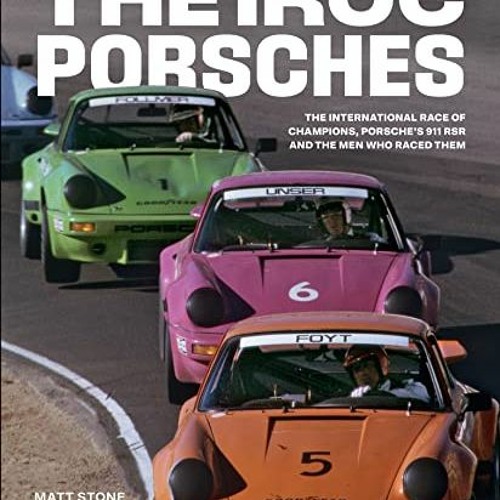 [Get] [PDF EBOOK EPUB KINDLE] The IROC Porsches: The International Race of Champions,