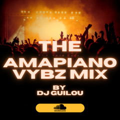 The Amapiano Vybz Mix By DJ GuiLou 2025