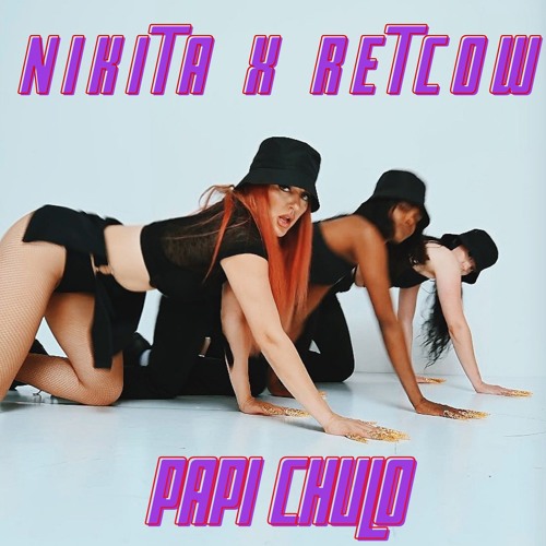 NIKITA X RETCOW - PAPI CHULO REMAKE