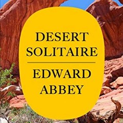 View PDF Desert Solitaire by  Edward Abbey