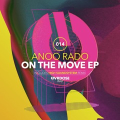 PREMIERE: Anoo Rado — On The Move (High Soundsystem Remix) [OVRDOSE DEEP]