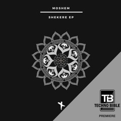 TB Premiere: Moshem - Shekere [Techaway Records]