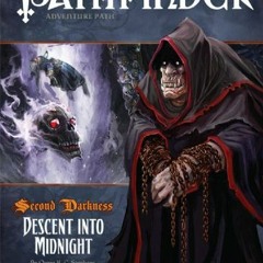 [Get] PDF 🗃️ Pathfinder #18: Second Darkness: Descent Into Midnight (Adventure Path,