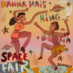 Hanna Haïs & KingDonna - Space Fair