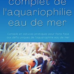 ⭐ DESCARGAR EPUB Guide complet de l'aquariophilie marine pour les débutants Free Online