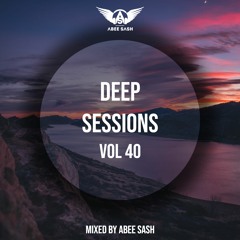 Deep Sessions - Vol 40 ★ Mixed By Abee Sash