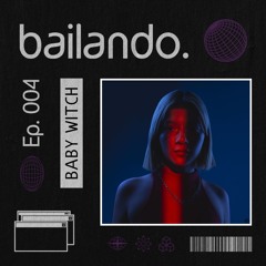 Bailando. 004 | Mixtape by Baby Witch