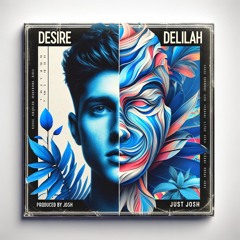 Desire X Delilah (just Josh edit)