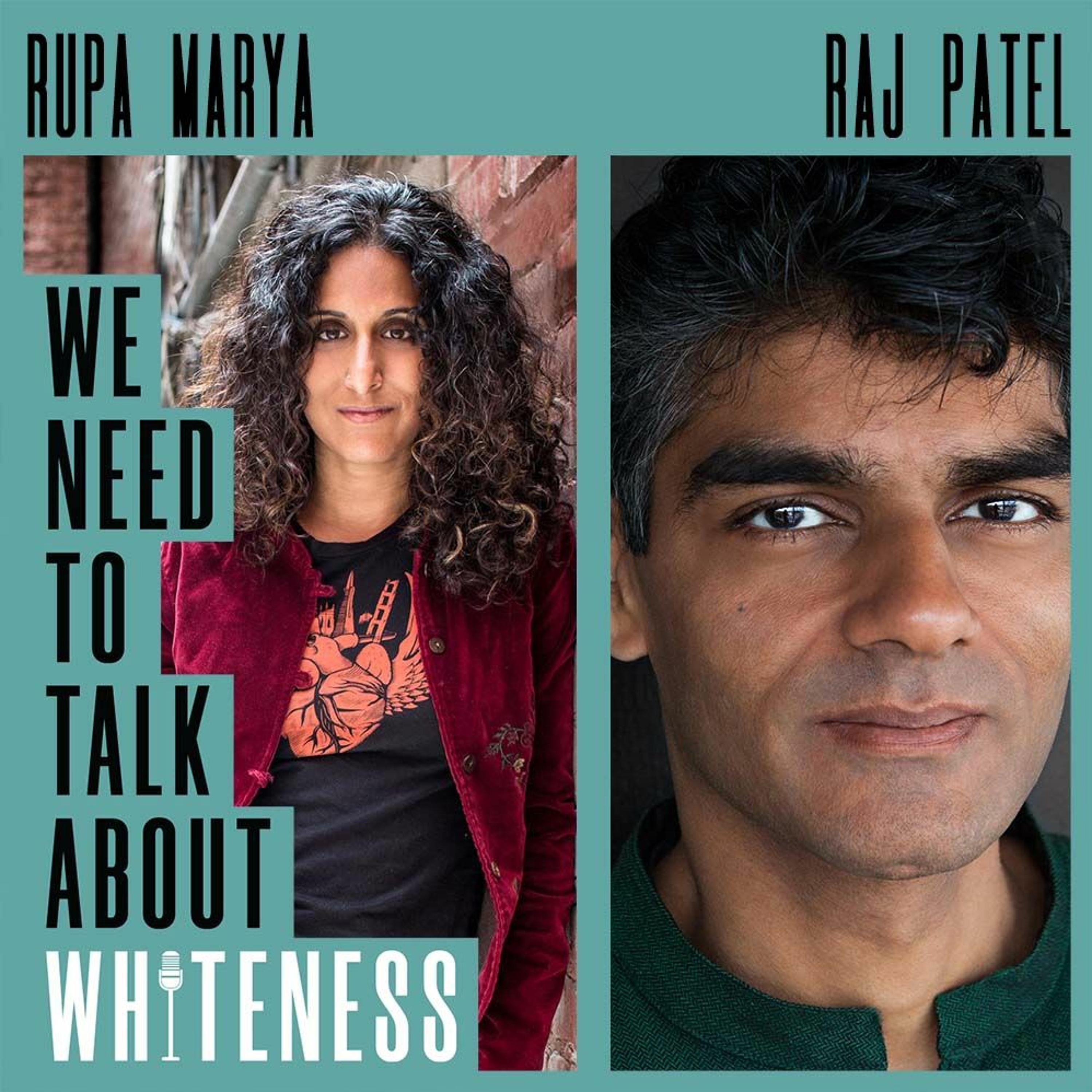 We Need To Talk About Whiteness - with Rupa Marya and Raj Patel