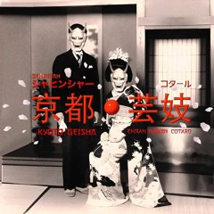 ŞEHİNŞAH & COTARD & EMRAH TURKEN - KYOTO/GEISHA