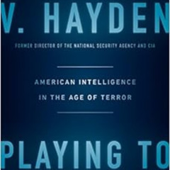 View EBOOK 📚 Playing to the Edge: American Intelligence in the Age of Terror by Mich