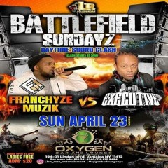 Franchyze Muzik vs Executive 4/23 Franchyze Side Only(Battle Field Sundayz)