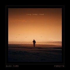 Long Road Home - Forsyth (Prod. Alex Turr)