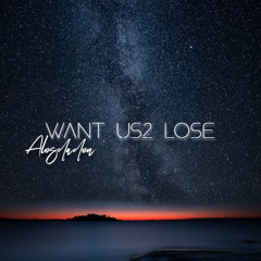 Want Us2 Lose