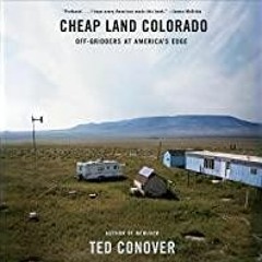 <<Read> Cheap Land Colorado: Off-Gridders at America&#x27s Edge