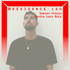 [DJ SET] Damien Almira invite Luca Ruiz