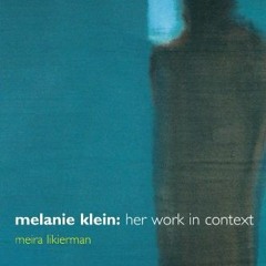 download PDF 🧡 Melanie Klein: Her Work in Context by  Meira Likierman [PDF EBOOK EPU