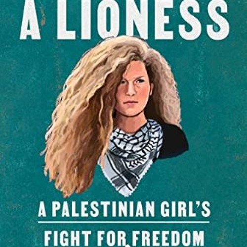 Stream open pdf they called me a lioness a palestinian girl s fight