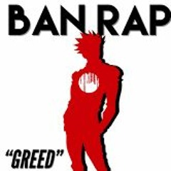 Ban Rap |Greed| Daddyphatsnaps