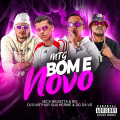 MTG - BOM E NOVO - MC RKOSTTA & MC RD - DJ ARTHUR GUILHERME & DJ DG DA VS