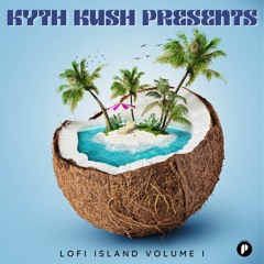 KYTH KUSH - LOFI ISLAND VOL1