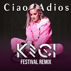 Anne-Marrie - Ciao Adios (KECI Festival Remix) | BUY = FREE DOWNLOAD