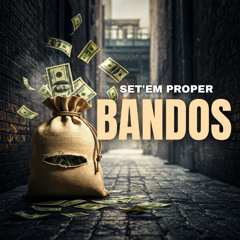 BANDOS - SET'EM PROPER