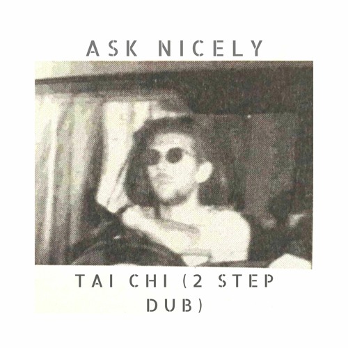 Stream Tai Chi 2 Step Dub Free Dl By Ask Nicely Listen Online For Free On Soundcloud